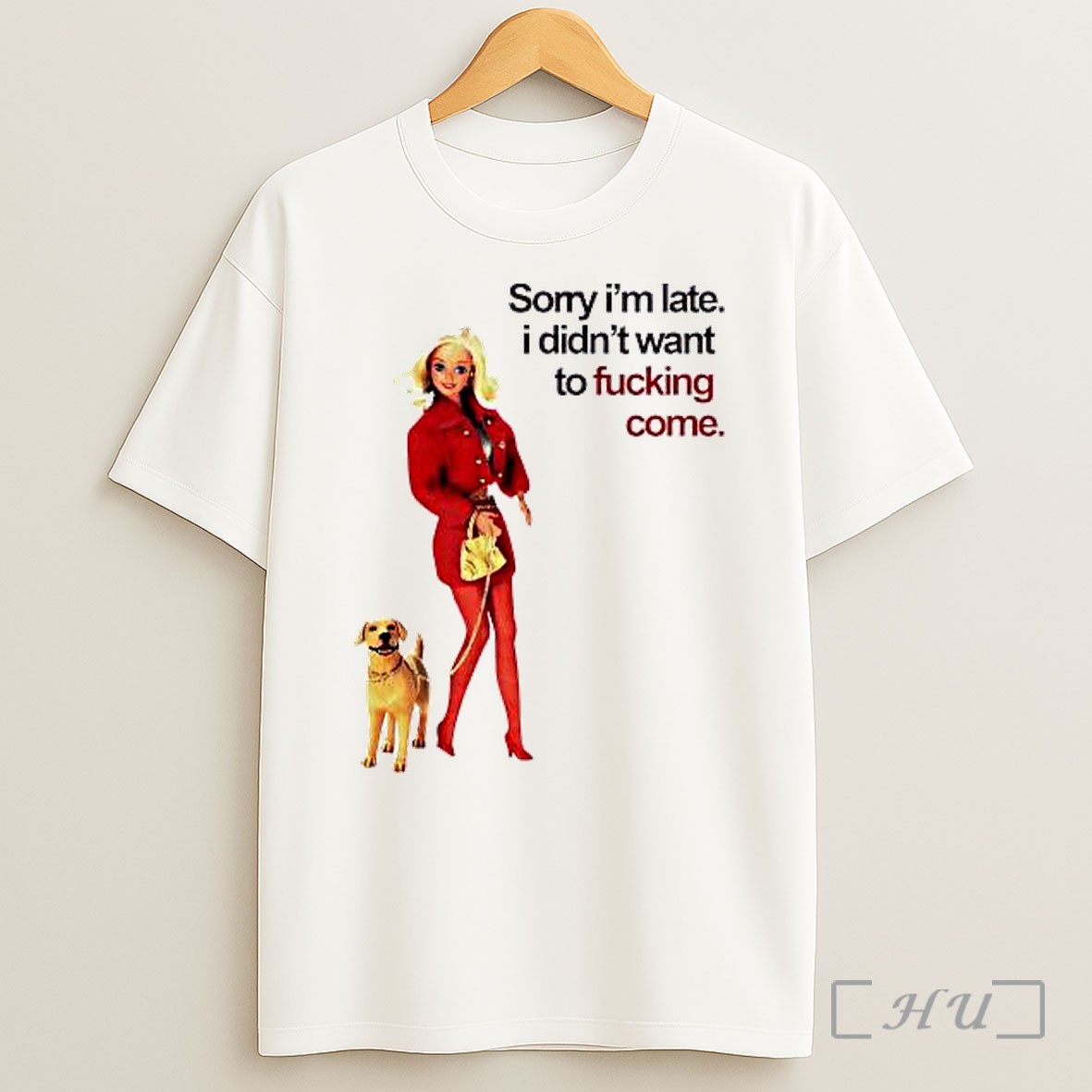 Officials Barbie Dog Sorry Im Late Didnt Want To Fucking Come Shirt
