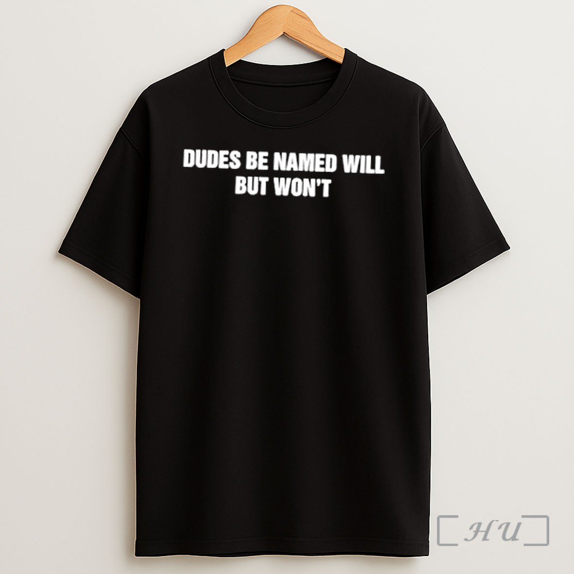 Officials Dudes Be Named Will But Wont Letter Shirt