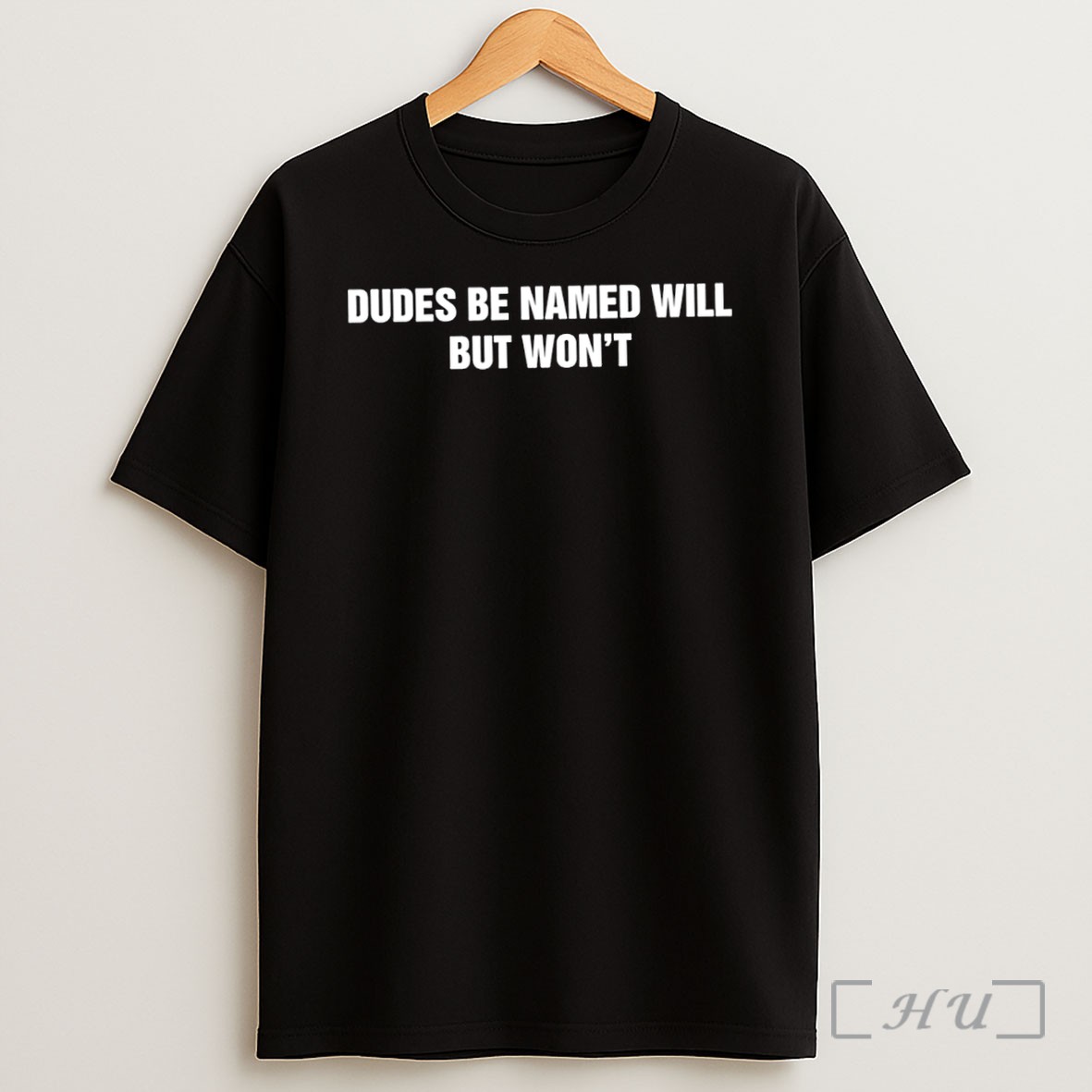 Officials Dudes Be Named Will But Wont Shirt