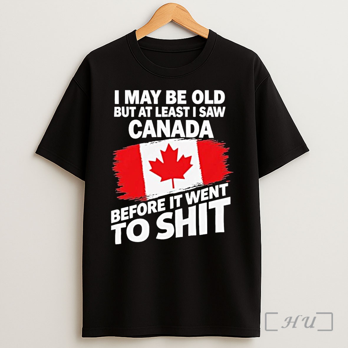 Officials I May Be Old But At Least I Saw Canada Before It Went To Shit 1 Shirt