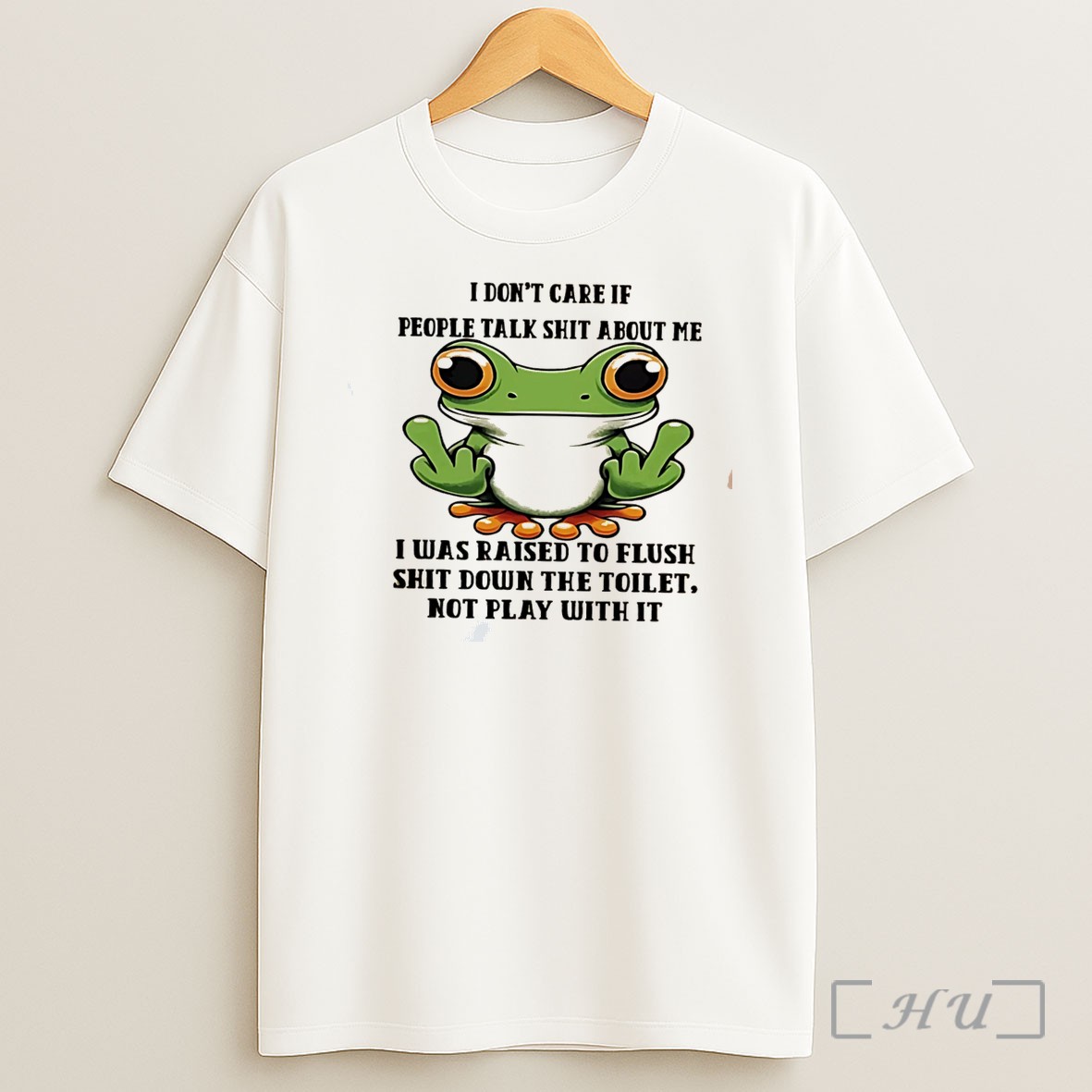 Officials I Dont Care If People Talk Shit About Me I Was Raised To Flush Shit Down The Toilet Not Play With It Frog Tee Shirt
