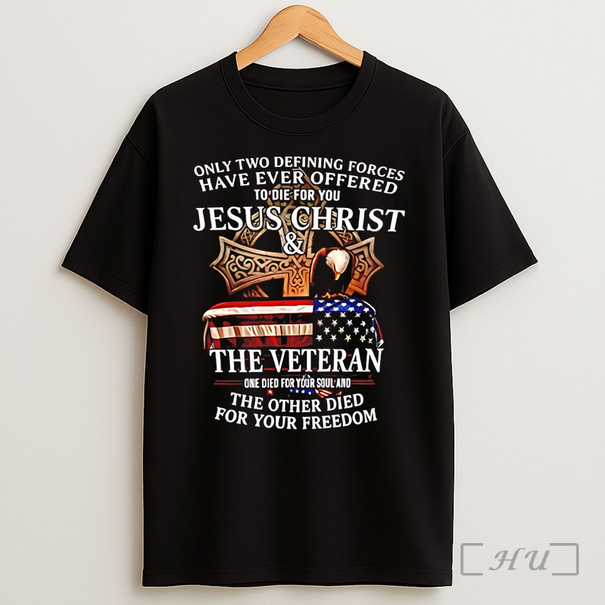 Officials Only Two Defining Forces Have Ever Offered To Die For You Jesus Christ The Veteran One Died For Your Soul Shirt