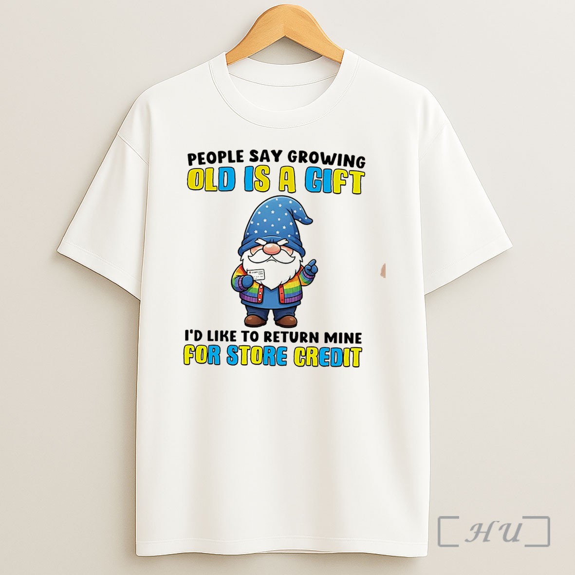 Officials People Say Growing Old Is A Gift Id Like To Return Mine For Store Credit Funny Tee Shirt