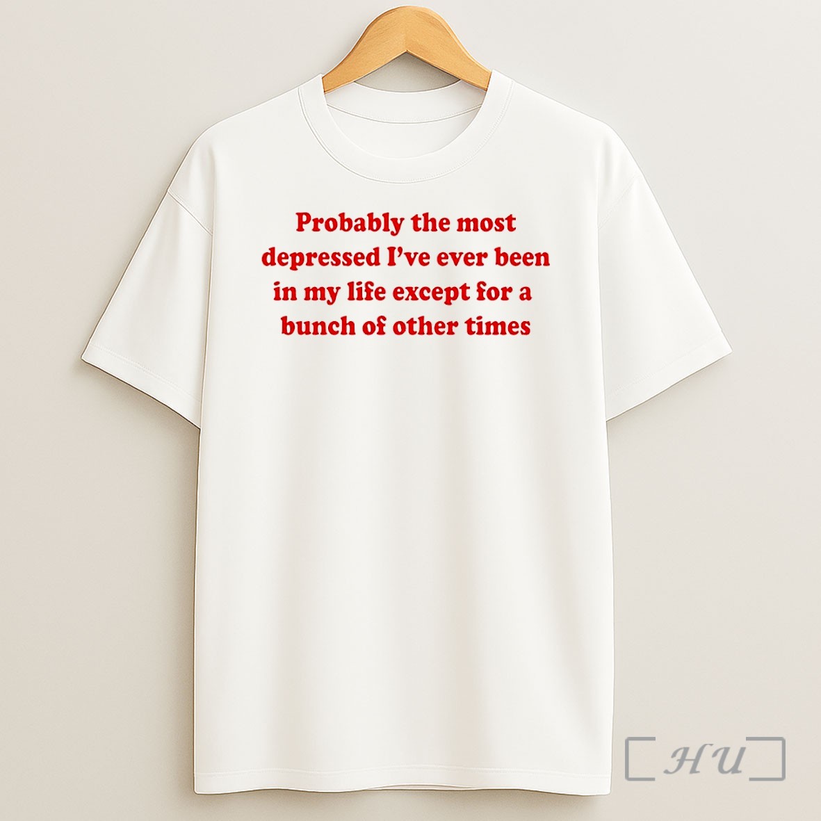 Officials Probably The Most Depressed Ive Ever Been In My Life Except A Bunch Of Other Times Shirt