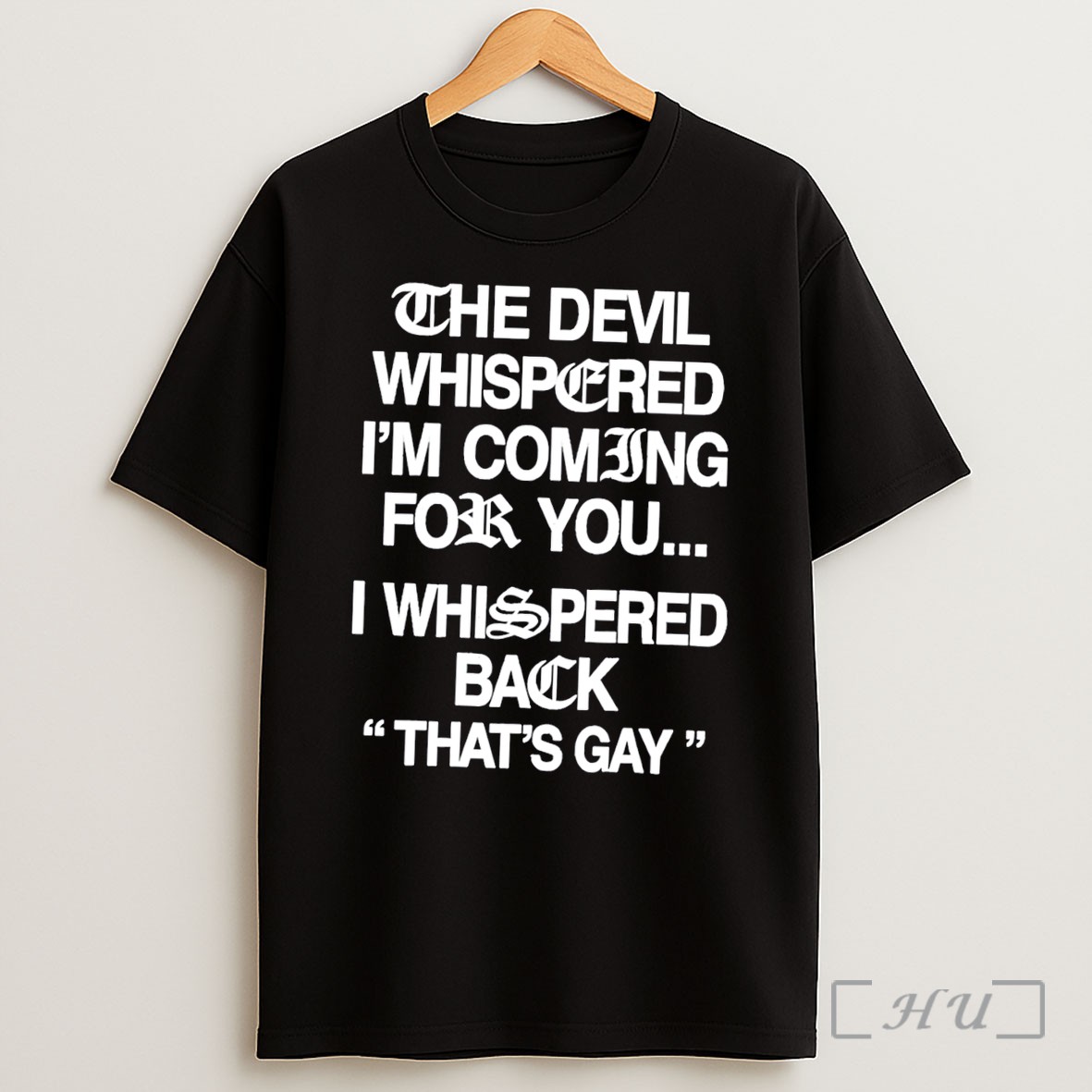 Officials The Devil Whispered Im Coming For You I Whispered Back Tee Shirt