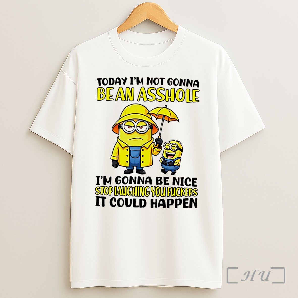 Officials Today Im Not Gonna Bean Asshole Im Gonna Be Nice Stop Laughing You Fuckers Minion Tee Shirt