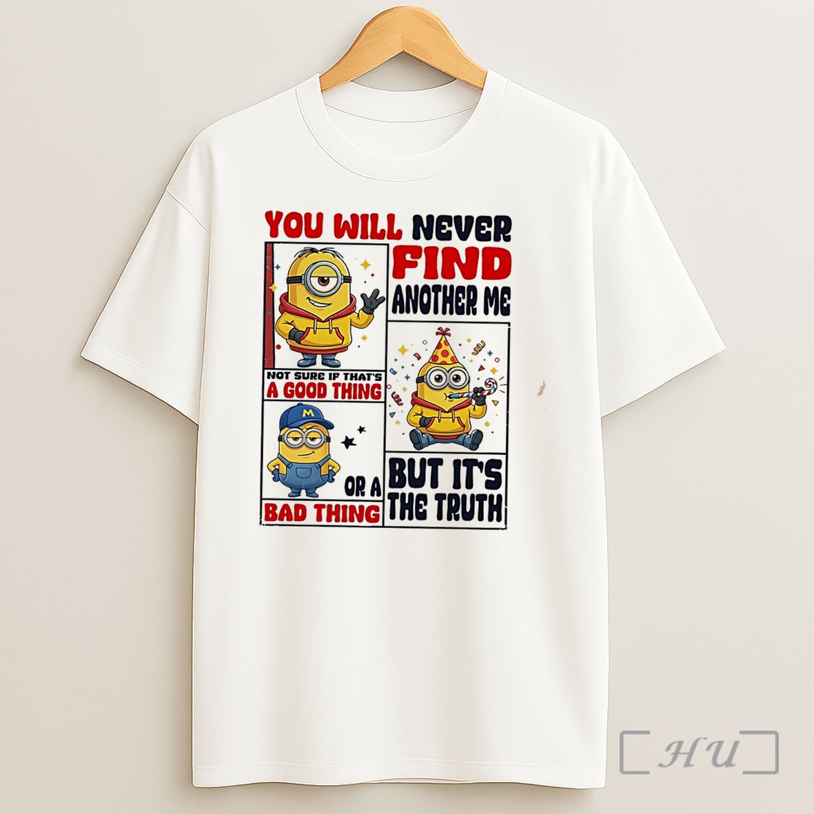 Officials You Will Never Find Another Me Not Sure If Thats A Good Thing Minion Tee Shirt