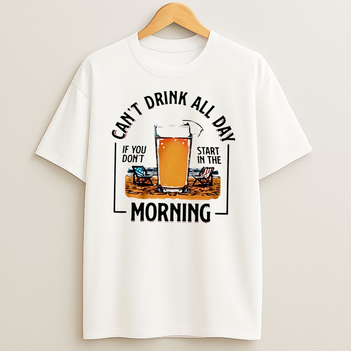 Original Cant Drink All Day Start In The Morning Beer Glass Beach Funny Vacation Tee T Shirt