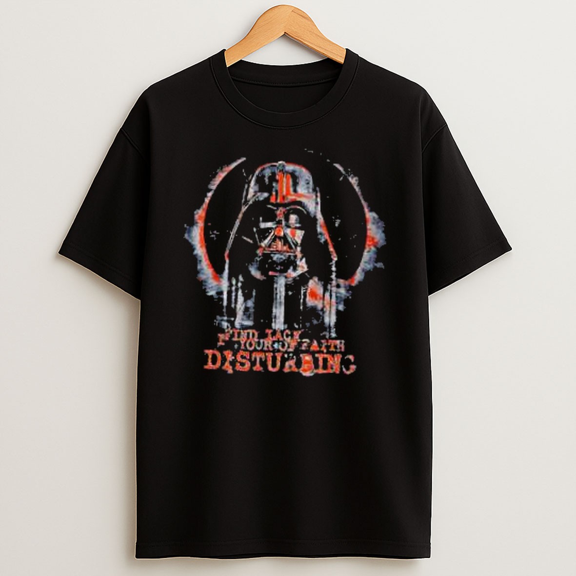 Original Darth Vader Star Wars I Find Lack Your Of Faith Disturbing T Shirt