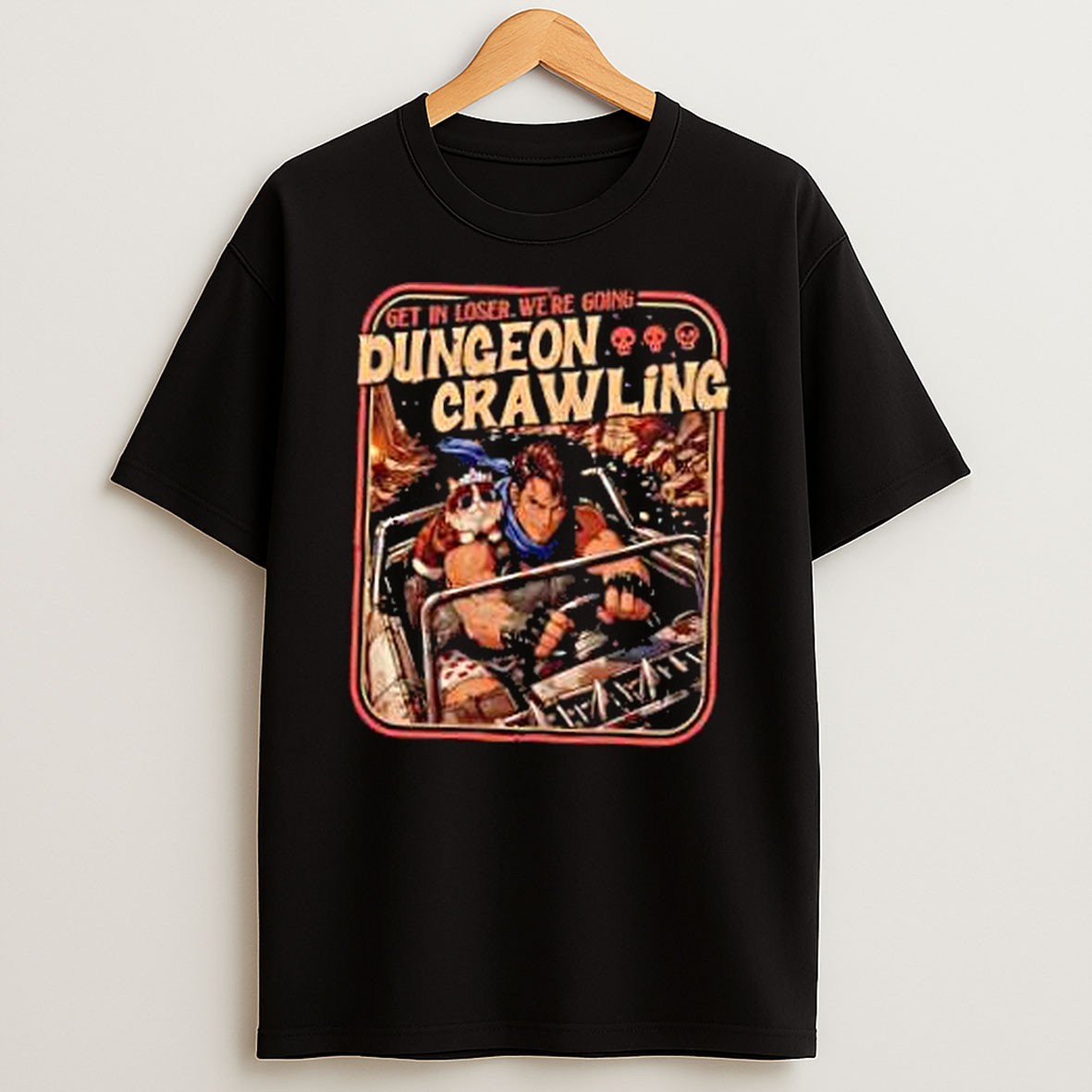 Original Dungeon Crawling Get In Loser Were Going T Shirt