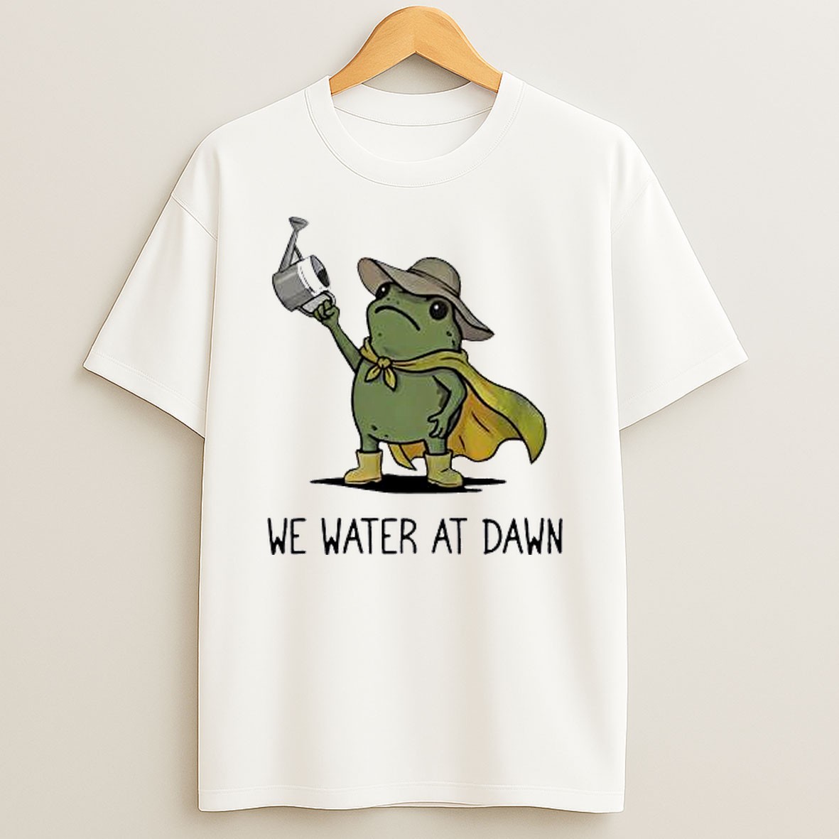 Original Frog We Water At Dawn Gardening T Shirt