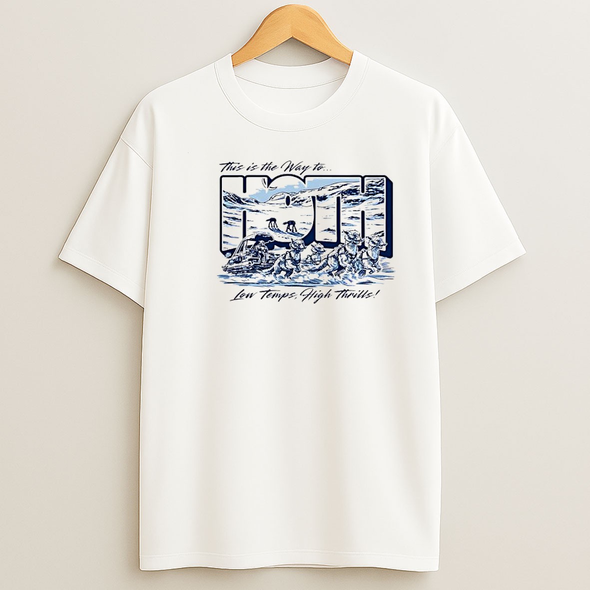 Original Mandalorian Star Wars Hoth This Is The Way To Hoth Low Temps High Thrills T Shirt