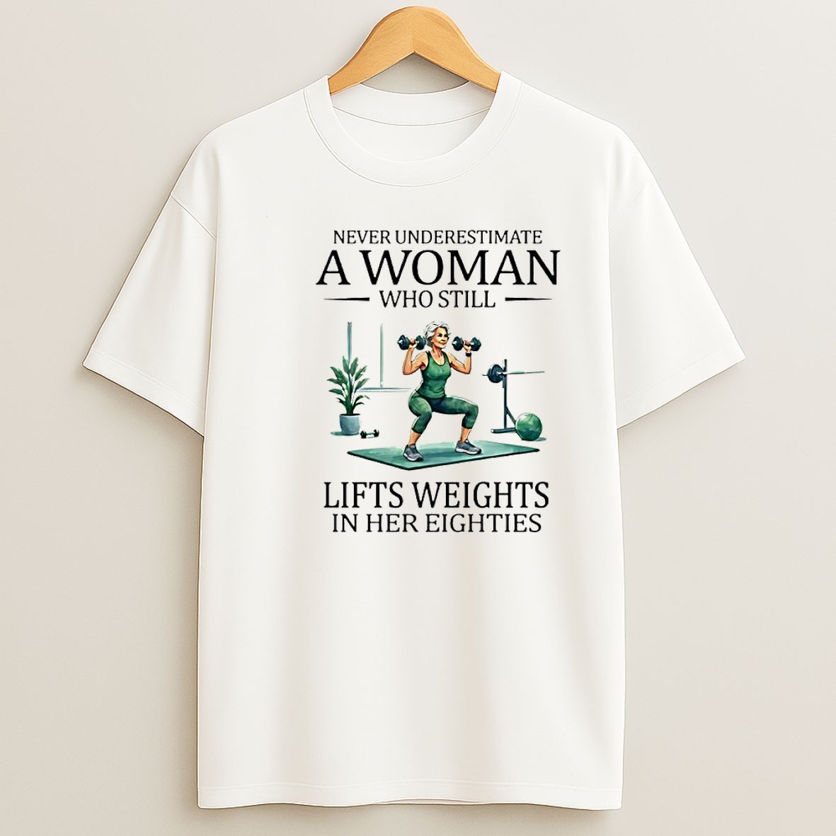 Original Never Underestimate A Woman Who Still Lifts Weights In Her Eighties Retirement T Shirt