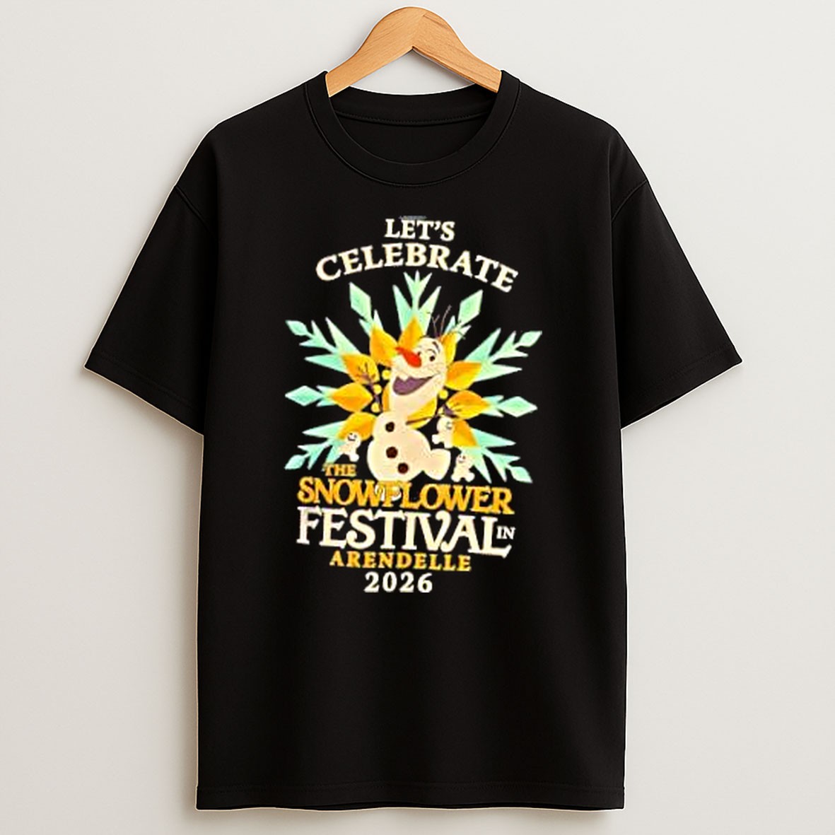 Original Olaf Lets Celebrate The Snowflower Festivaln Arendelle 2026 T Shirt