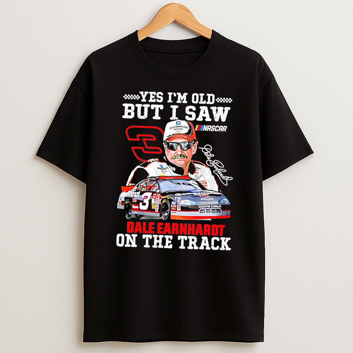 Original Yes Im Old But I Saw Nascar Dale Earnhardt On The Track Signature Tee T Shirt