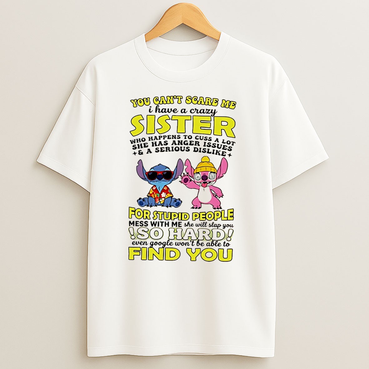 Original You Cant Scare Me I Have A Crazy Sister Who Happens To Cuss A Lot She Has Anger Issues Stitch Tee T Shirt