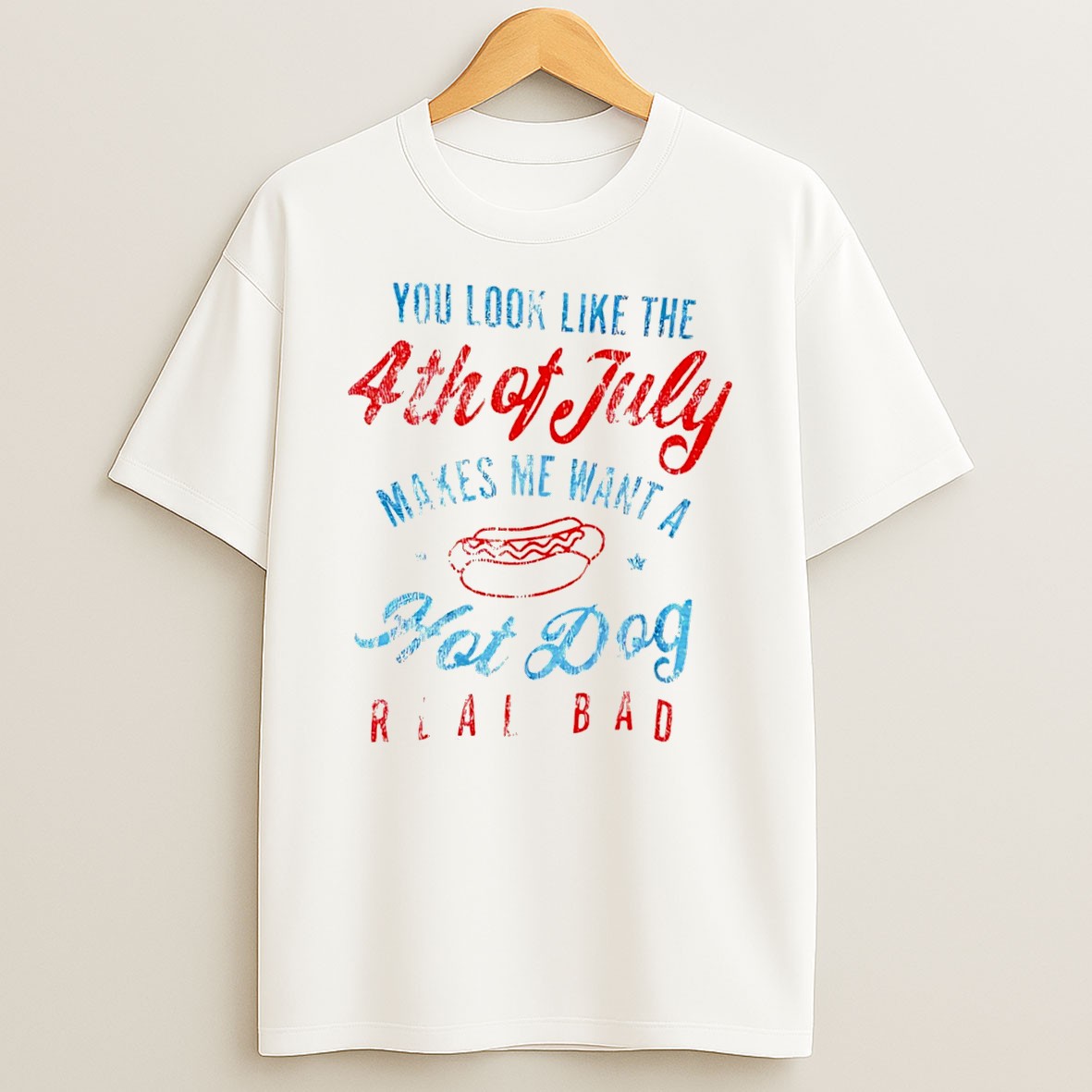 Original You Look Like The 4th Of July Makes Me Want A Hot Dog Real Bad Tee T Shirt
