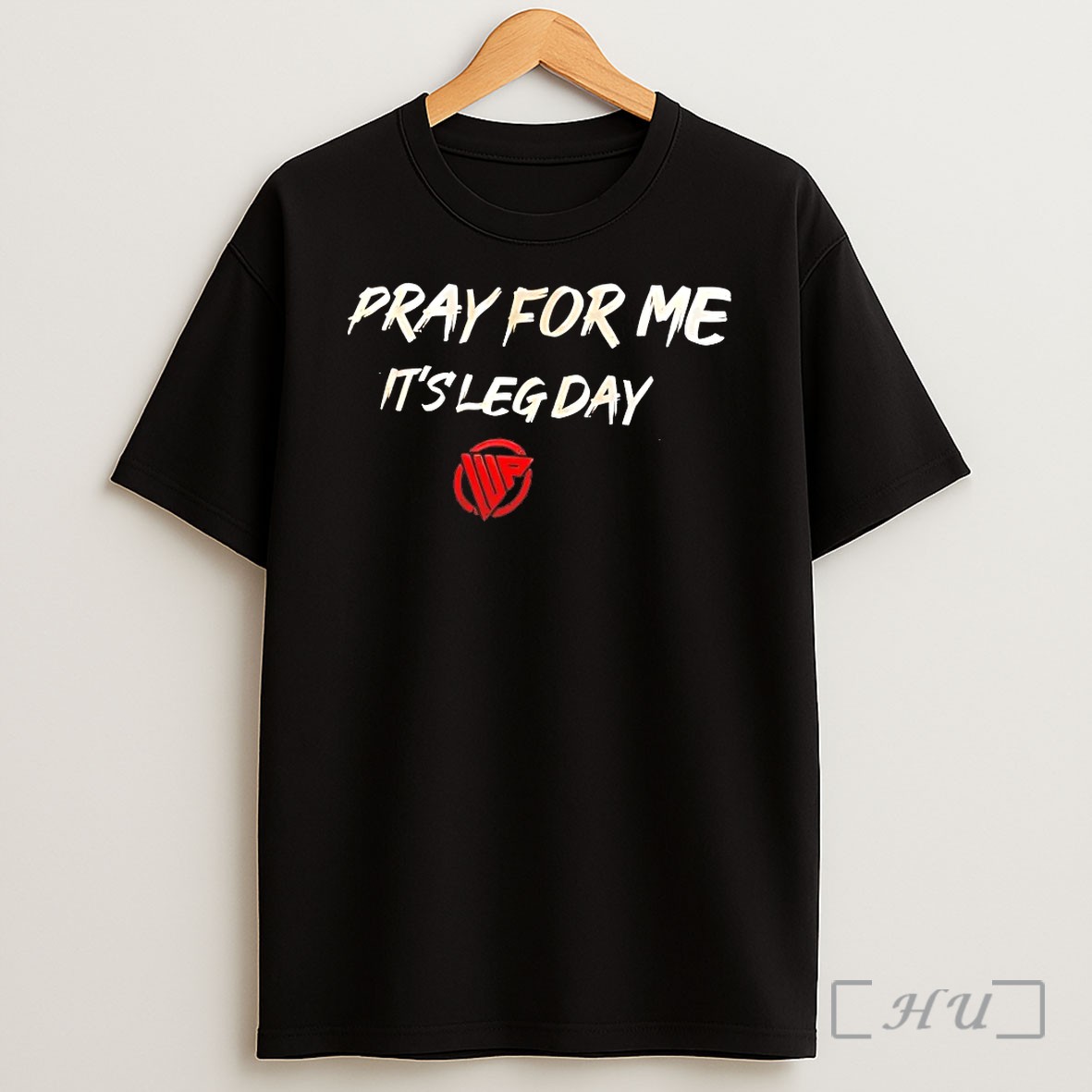 Pray For Me Its Leg Day T Shirt