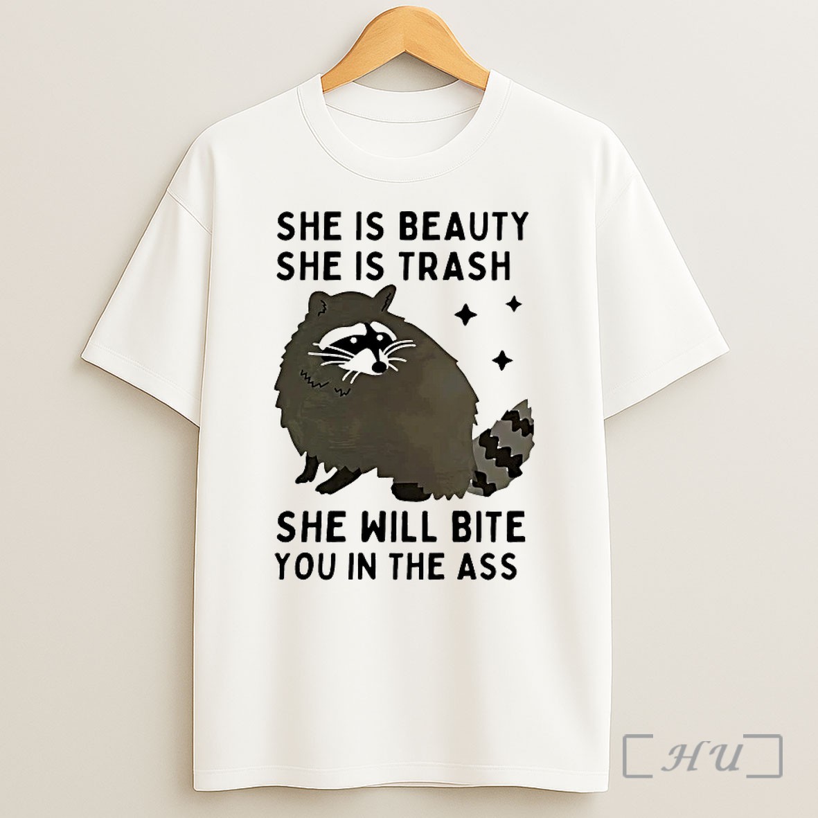 Raccoon She Is Beauty She Is Trash She Will Bite You In The Ass T Shirt