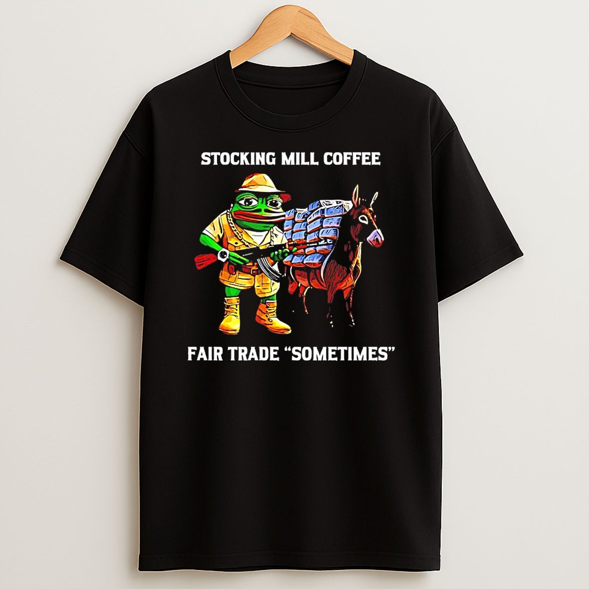 Stocking Mill Coffee Fair Trade Sometimes Pepe Frog Armed Explorer Donkey T Shirt