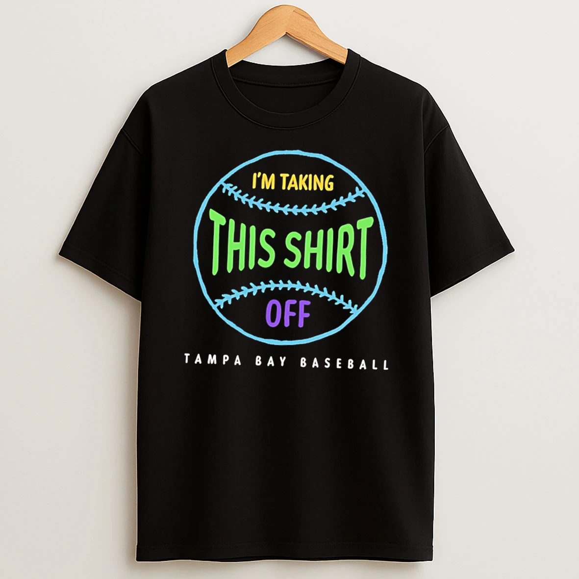 Tampa Bay Baseball Tarps Off Im Talking This Off Tee Tshirt Hoodie