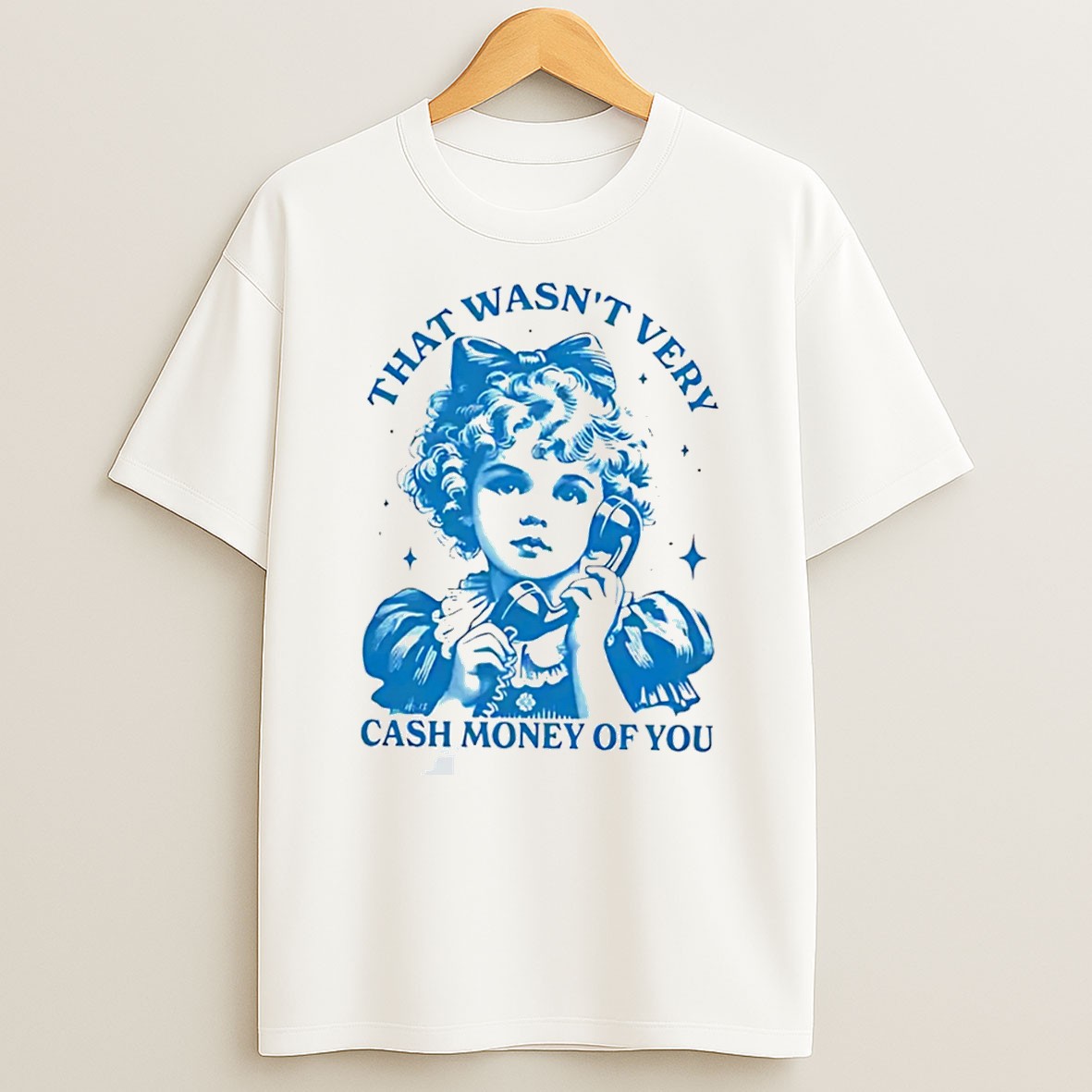 That Wasnt Very Cash Money Of You Tee T Shirt