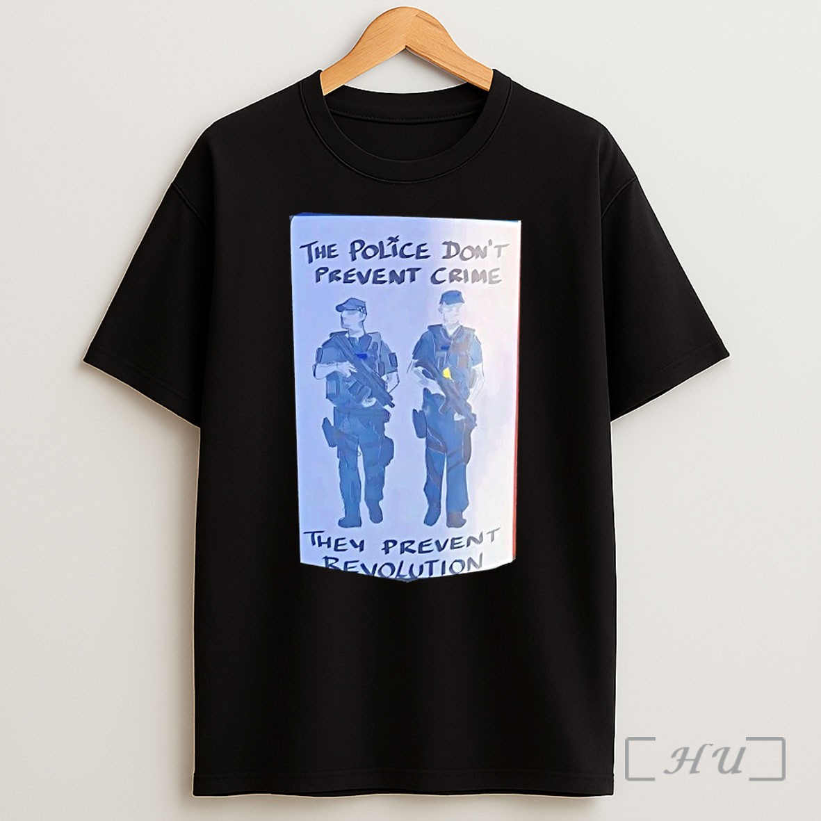 The Police Dont Prevent Crime They Prevent Revolution T Shirt
