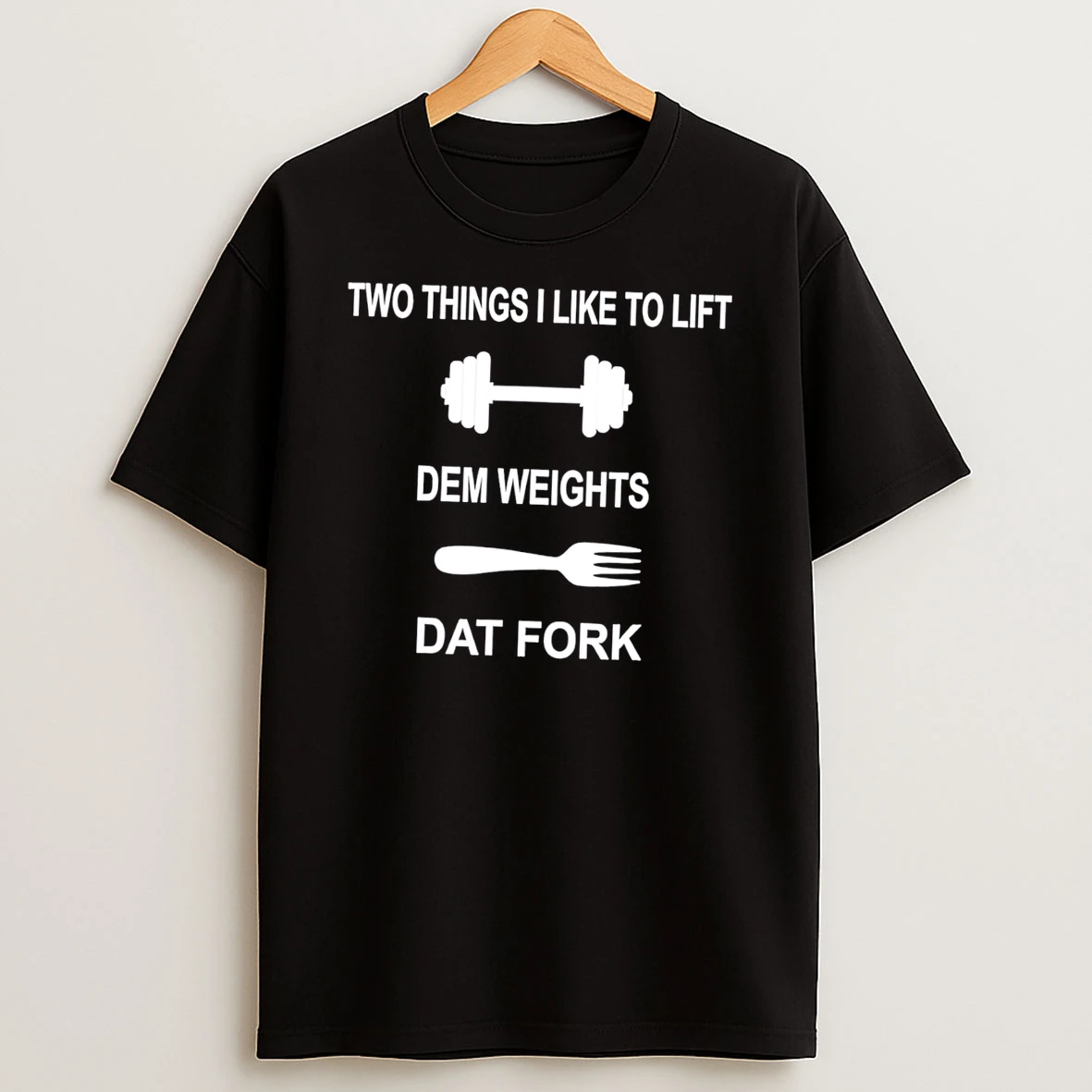Two Things I Like To Lift Dem Weights Dat Fork Text Tee Tshirt Hoodie