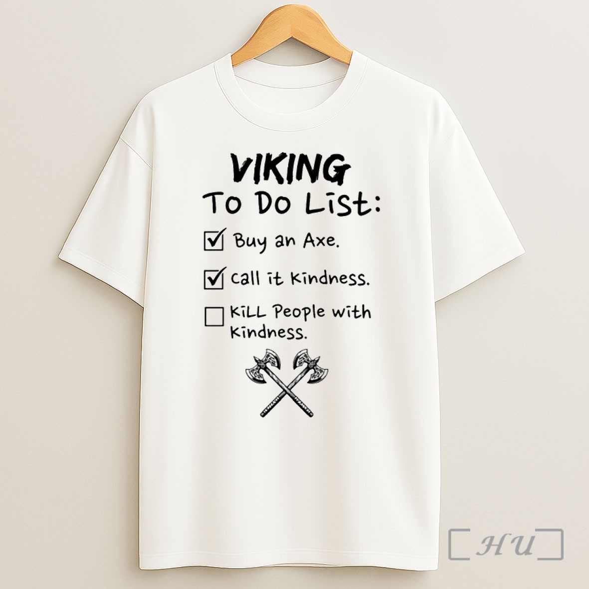 Viking To Do List Buy An Axe Call It Kindness Kill People With Kindness T Shirt