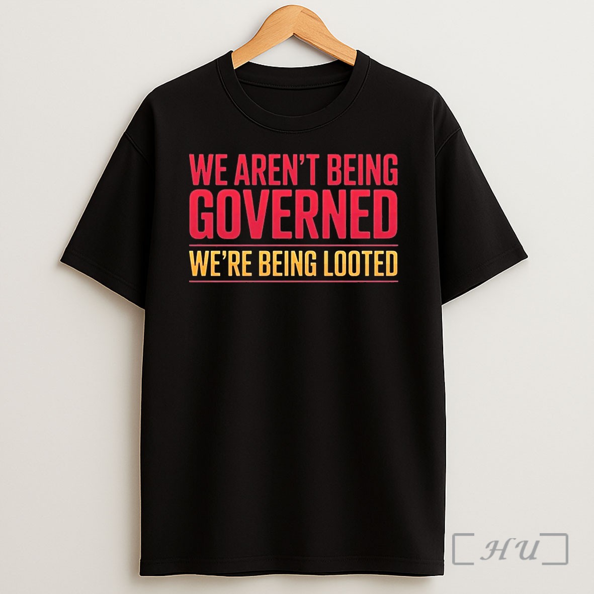 We Arent Being Governed Were Being Looted T Shirt