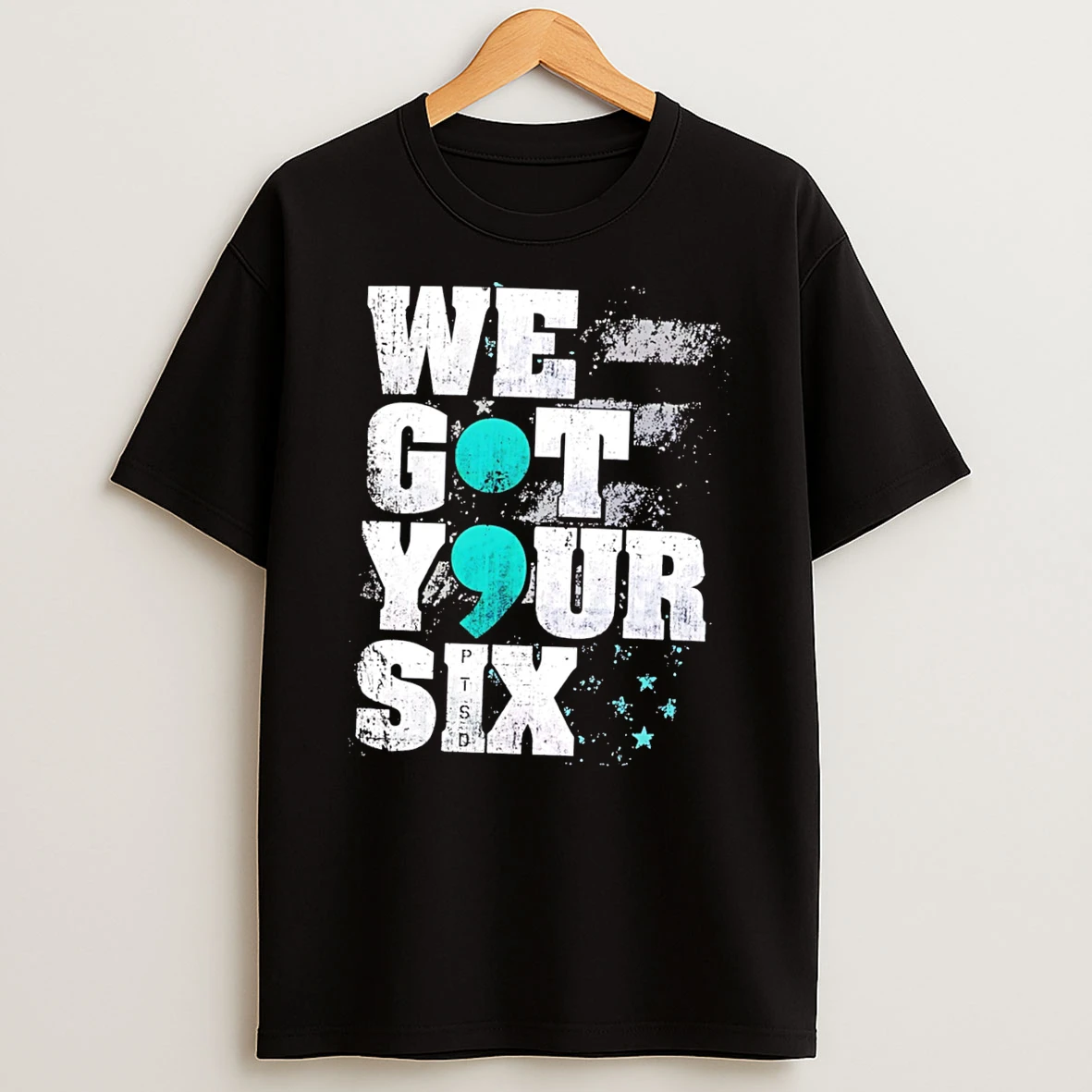 We Got Your Six Ptsd Semicolon Tee Tshirt Hoodie