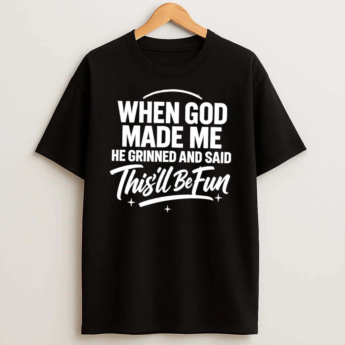 When God Made Me He Grinned And Said Thisll Be Fun Simple Tee Tshirt Hoodie