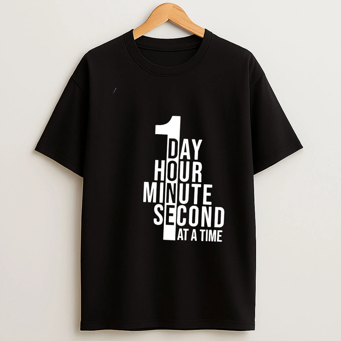 1 Day 1 Hour 1 Minute 1 Second At A Time Tee Tshirt Hoodie