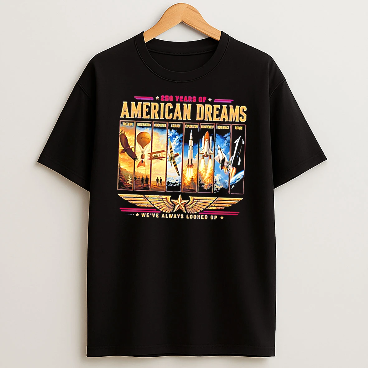 250 Years Of American Dreams Weve Always Looked Up Est 1776 Tee Tshirt Hoodie