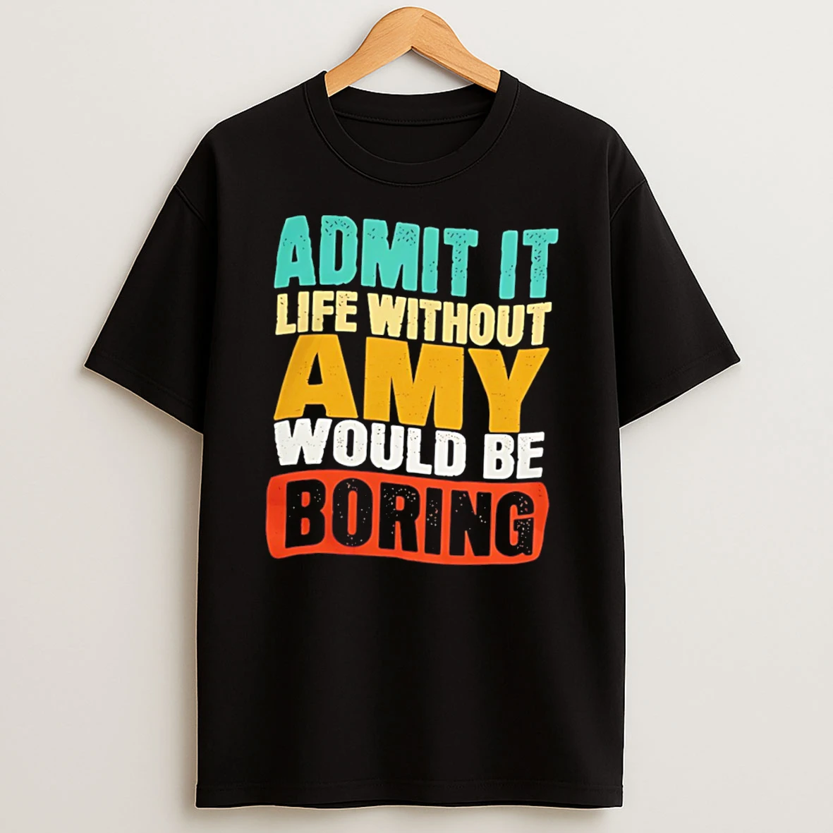Admit It Life Without Amy Would Be Boring Tee Tshirt Hoodie