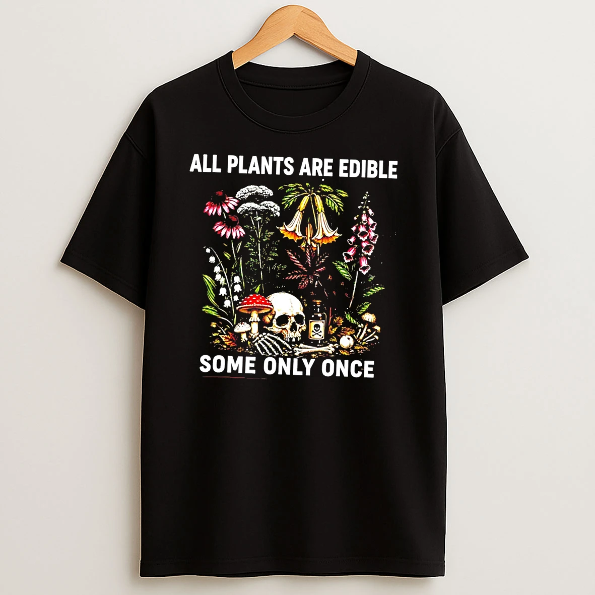 All Plants Are Edible Some Only Once Tee Tshirt Hoodie