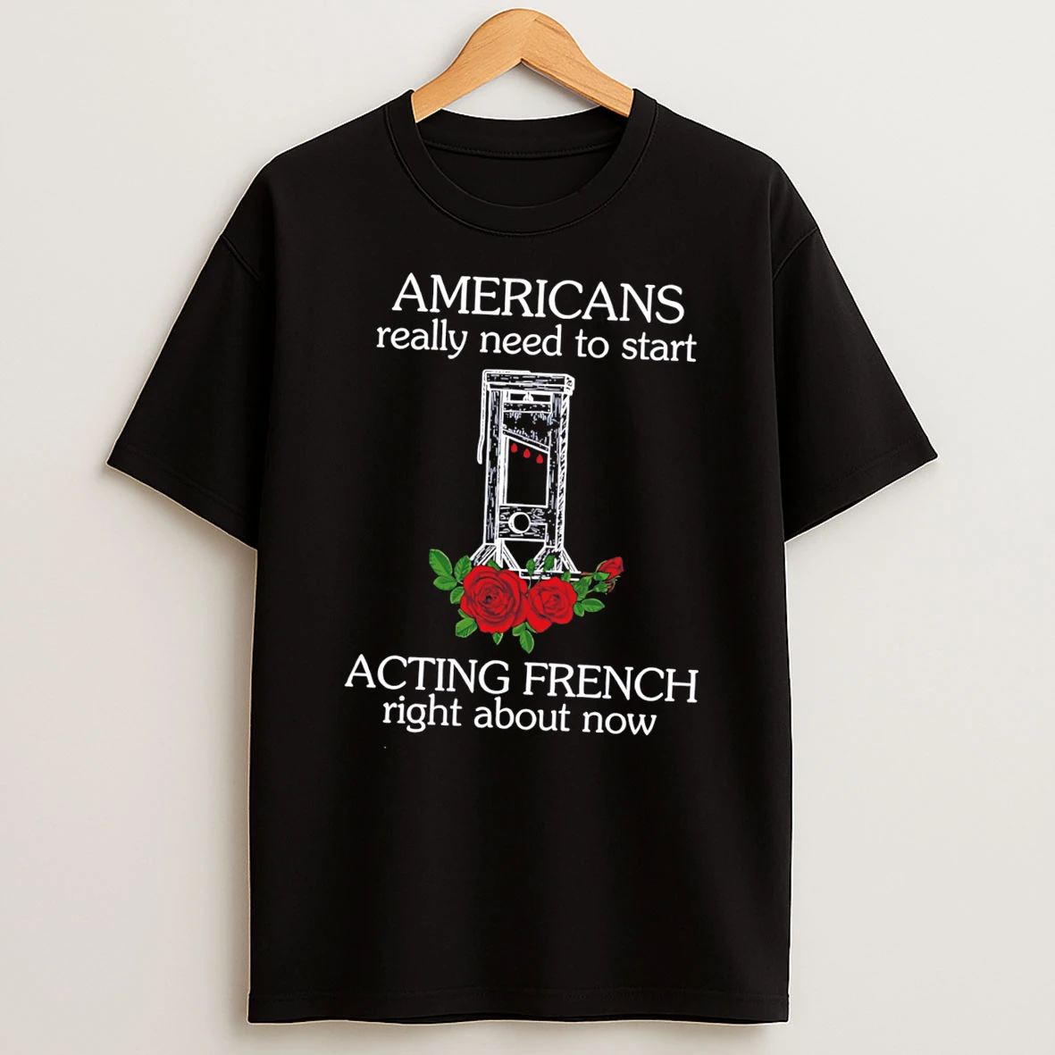 Americans Really Need To Start Acting French Right About Now Tee Tshirt Hoodie
