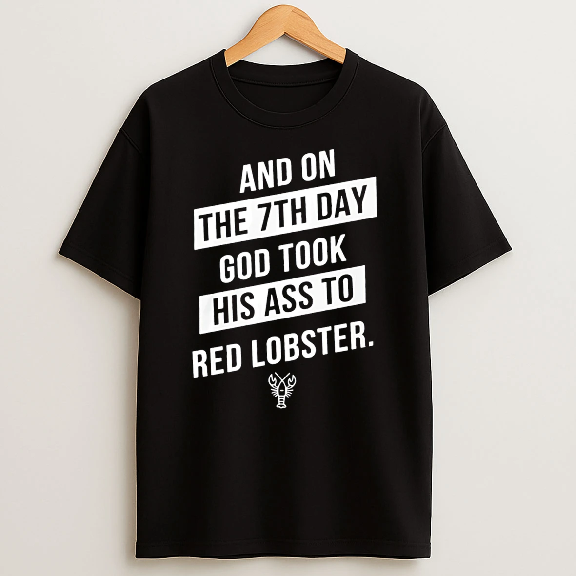 And On The 7th Day God Took His Ass To Red Lobster Tee Tshirt Hoodie