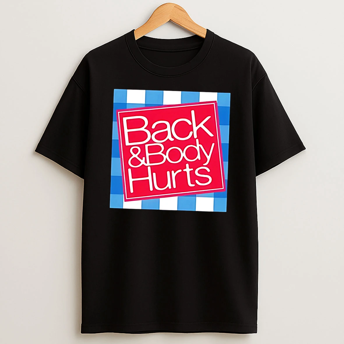 Back And Body Hurts Parody Graphic Tee Tshirt Hoodie