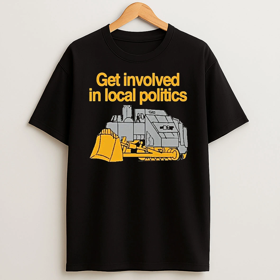 Get Involved In Local Politics Killdozer T Shirt