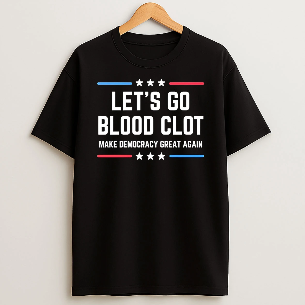Lets Go Blood Clot Make Democracy Great Again Tshirt Hoodie