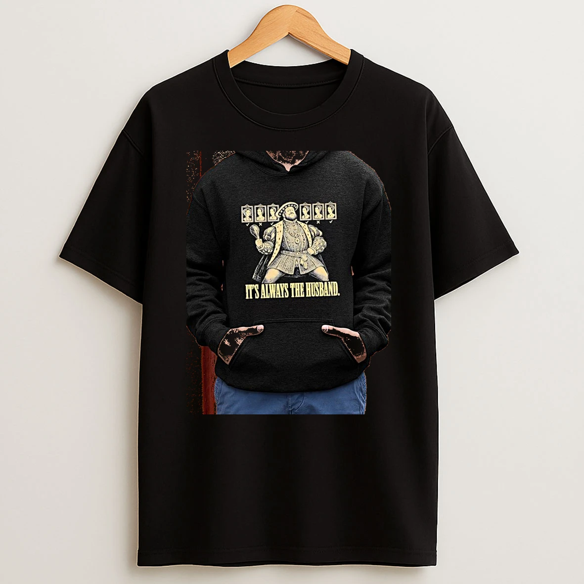 Officials King Henry Viii And His Six Wives It Is Always The Husband Premium T Shirt Sweatshirt Hoodie