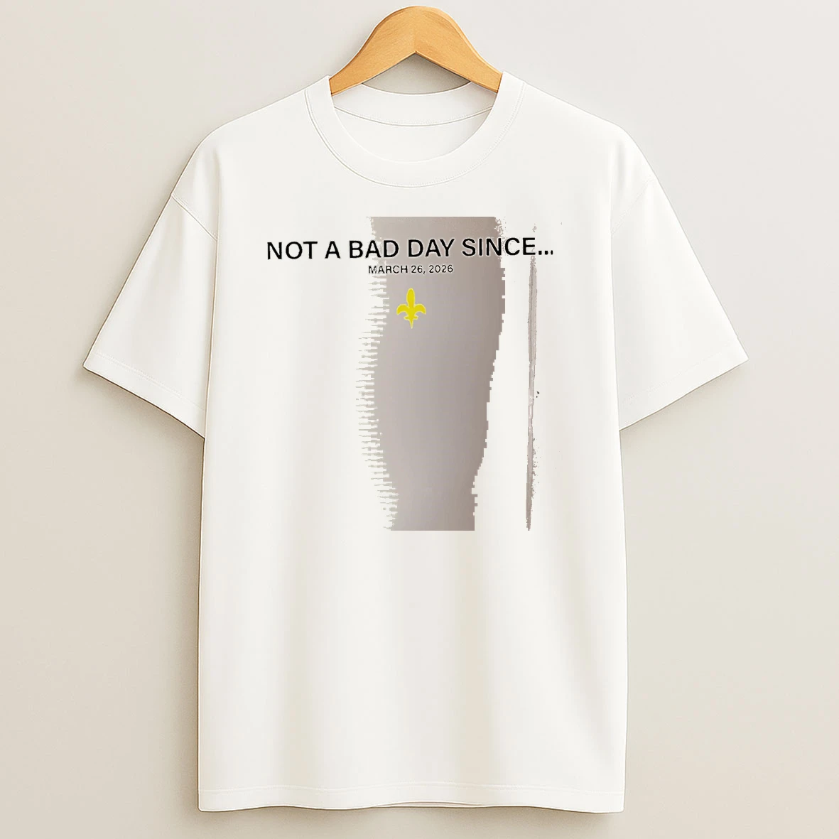 Officials Not A Bad Day Since March 26 2026 Fleur De Lis White Premium T Shirt Sweatshirt Hoodie