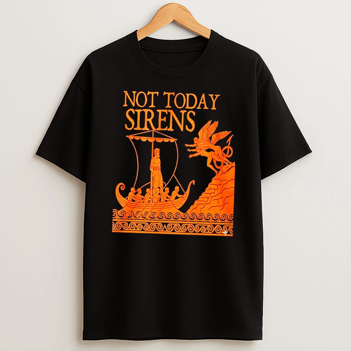 Officials Not Today Sirens Odysseus The Odyssey Ancient Greek Epic Tee Premium T Shirt Sweatshirt Hoodie