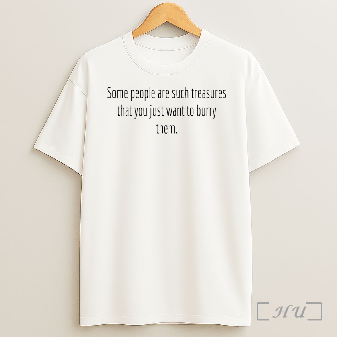 Officials Some People Are Such Treasures That You Just Want To Bury Them Shirt