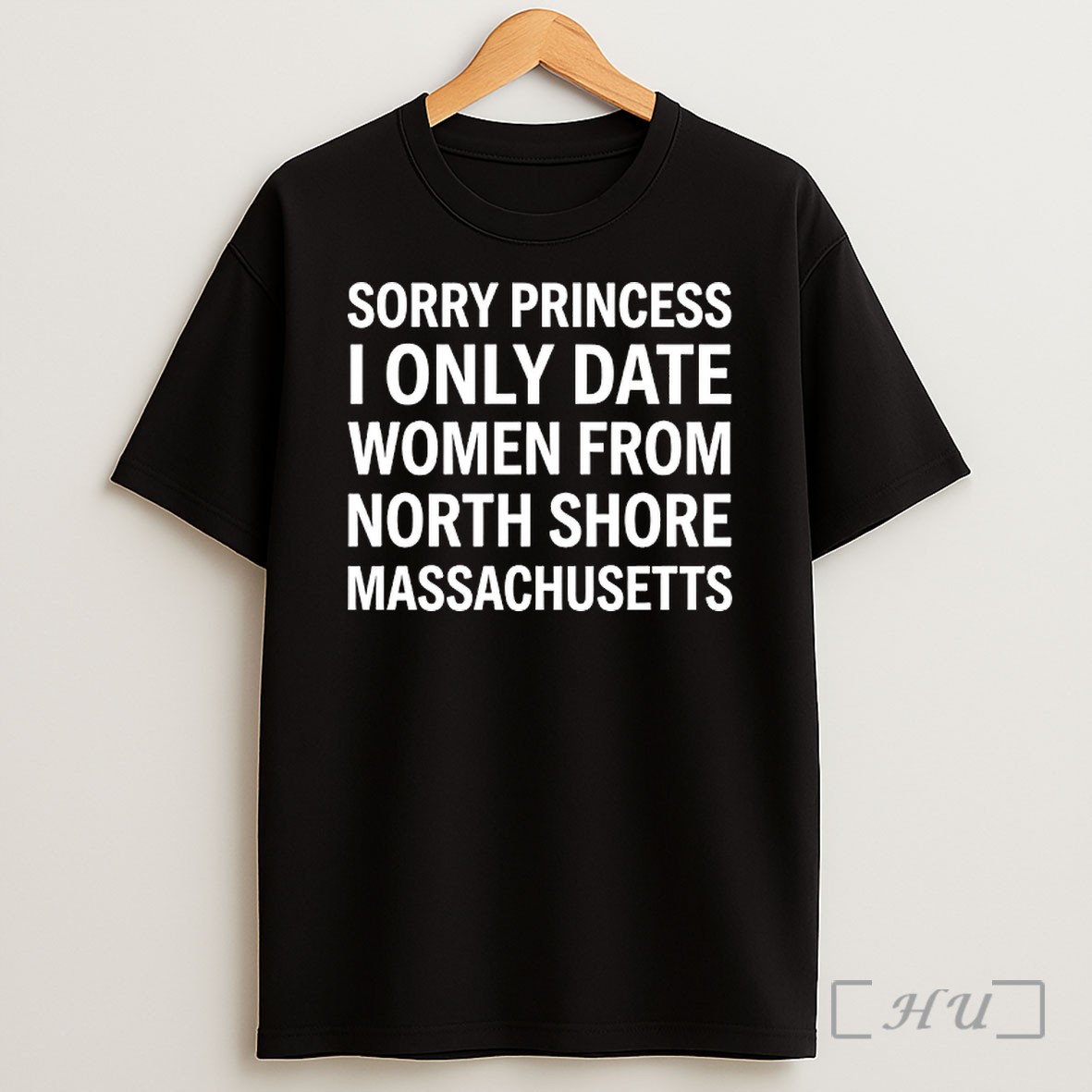 Officials Sorry Princess I Only Date Women From North Shore Massachusetts Shirt