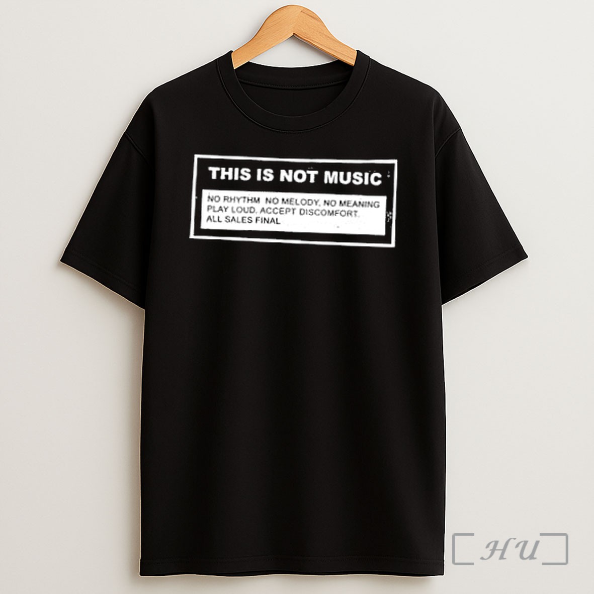 Officials This Is Not Music No Rhythm No Melody No Meaning Play Loud Accept Discomfort All Sales Final Shirt