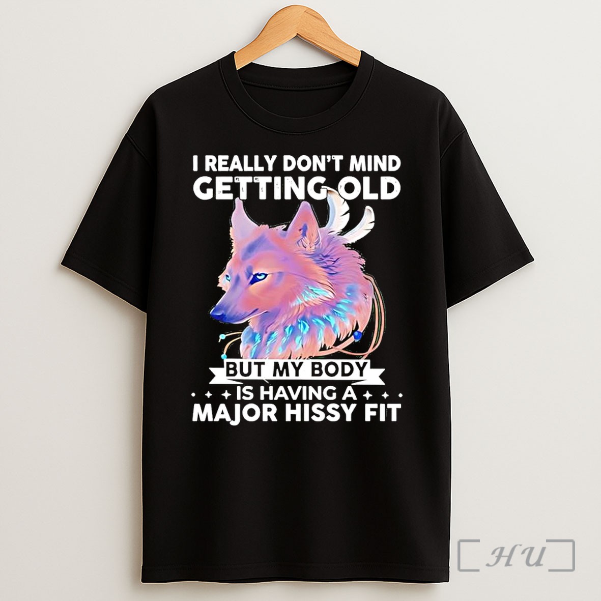 Officials Wolf I Really Do Not Mind Getting Old But My Body Is Having A Major Hissy Fit Shirt