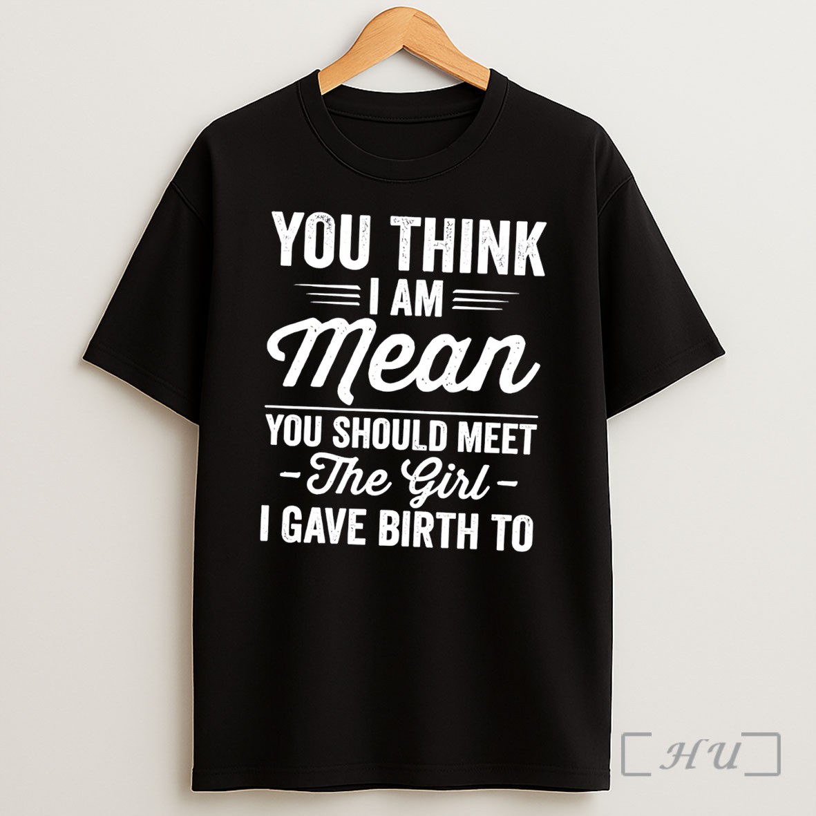 Officials You Think I Am Mean You Should Meet The Girl I Gave Birth To Tee Shirt