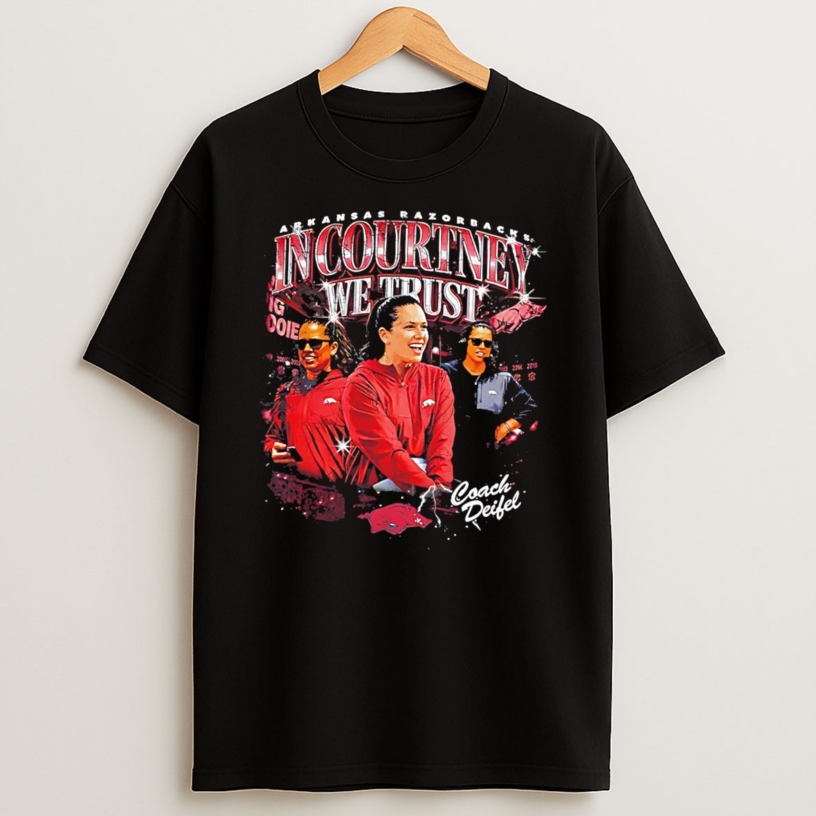 Original Arkansas Razorbacks In Courtney We Trust Coach Deifel Courtney Deifel Tee T Shirt